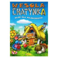WESOŁA CHATYNKA. BAJKI DLA NAJMŁODSZYCH