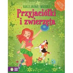 PRZYJACIÓŁKI I ZWIERZĘTA. NAKLEJKOWE MOZAIKI