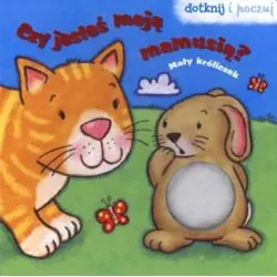 CZY JESTEŚ MOJĄ MAMUSIĄ? MAŁY KRÓLICZEK. DOTKNIJ I POCZUJ