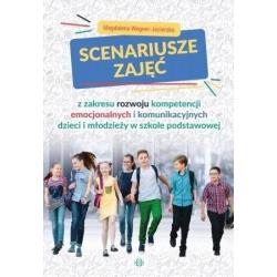 SCENARIUSZE ZAJĘĆ Z ZAKRESU ROZWOJU KOMPETENCJI EMOCJONALNYCH I KOMUNIKACYJNYCH DZIECI I MŁODZIEŻY W SZKOLE PODSTAWOWEJ