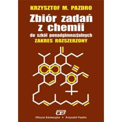 ZBIÓR ZADAŃ Z CHEMII DO SZKÓŁ PONADGIMNAZJALNYCH. ZAKRES ROZSZERZONY
