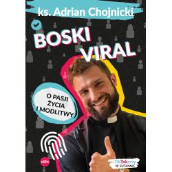BOSKI VIRAL. O PASJI ŻYCIA I MODLITWY