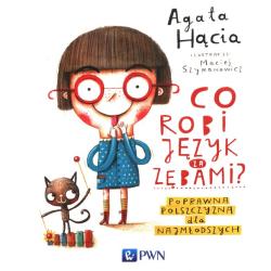 CO ROBI JĘZYK ZA ZĘBAMI? POPRAWNA POLSZCZYZNA DLA NAJMŁODSZYCH