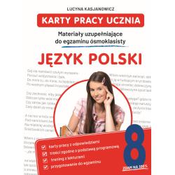 JĘZYK POLSKI. KARTY PRACY UCZNIA. MATERIAŁY UZUPEŁNIAJĄCE DO EGZAMINU ÓSMOKLASISTY