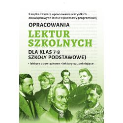 OPRACOWANIA LEKTUR SZKOLNYCH DLA KLAS 7–8 SZKOŁY PODSTAWOWEJ. LEKTURY OBOWIĄZKOWE. LEKTURY UZUPEŁNIAJĄCE