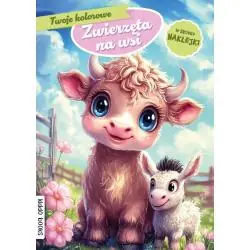 TWOJE KOLOROWE ZWIERZĘTA NA WSI + NAKLEJKI