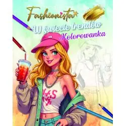 FASHIONISTA. W ŚWIECIE TRENDÓW. KOLOROWANKA