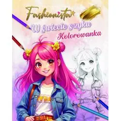 FASHIONISTA. W ŚWIECIE SZYKU. KOLOROWANKA
