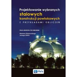 PROJEKTOWANIE WYBRANYCH STALOWYCH KONSTRUKCJI POWŁOKOWYCH Z PRZYKŁADAMI OBLICZEŃ