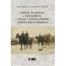 DZIEJE WOJENNE 1 SZWADRONU 1 PUŁKU SZOLEŻERÓW JÓZEFA PIŁSUDSKIEGO