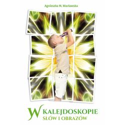 W KALEJDOSKOPIE SŁÓW I OBRAZÓW
