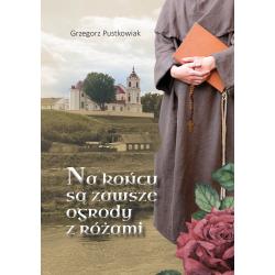 NA KOŃCU SĄ ZAWSZE OGRODY Z RÓŻAMI