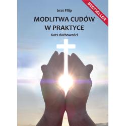 MODLITWA CUDÓW W PRAKTYCE. KURS DUCHOWOŚCI