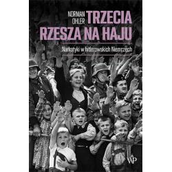 TRZECIA RZESZA NA HAJU. NARKOTYKI W HITLEROWSKICH NIEMCZECH