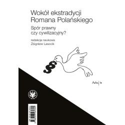 WOKÓŁ EKSTRADYCJI ROMANA POLAŃSKIEGO. SPÓR PRAWNY CZY CYWILIZACYJNY?