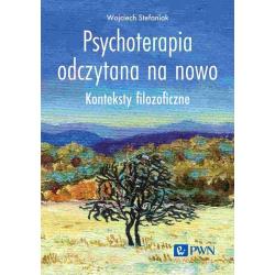 PSYCHOTERAPIA ODCZYTANA NA NOWO. KONTEKSTY FILOZOFICZNE