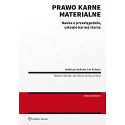 PRAWO KARNE MATERIALNE. NAUKA O PRZESTĘPSTWIE USTAWIE KARNEJ I KARZE