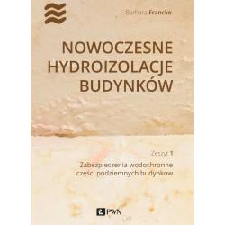 ZABEZPIECZENIA WODOCHRONNE CZĘŚCI PODZIEMNYCH BUDYNKÓW. NOWOCZESNE HYDROIZOLACJE BUDYNKÓW CZĘŚĆ 1