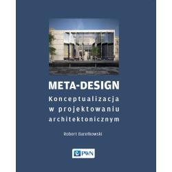 META-DESIGN. KONCEPTUALIZACJA W PROJEKTOWANIU ARCHITEKTONICZNYM