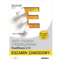 TECHNIK BHP. EGZAMIN ZAWODOWY. TESTY I ZADANIA Z ROZWIĄZANIAMI Z.13