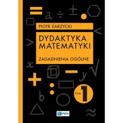 DYDAKTYKA MATEMATYKI. ZAGADNIENIA OGÓLNE