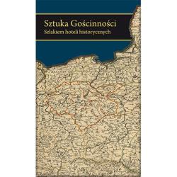 SZTUKA GOŚCINNOŚCI. SZLAKIEM HOTELI HISTORYCZNYCH