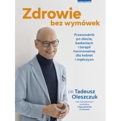 ZDROWIE BEZ WYMÓWEK. PRZEWODNIK PO DIECIE, BADANIACH I TERAPII HORMONALNEJ DLA KOBIET I MĘŻCZYZN