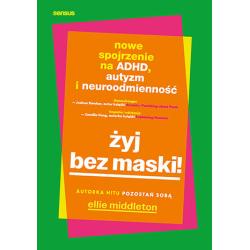 ŻYJ BEZ MASKI! NOWE SPOJRZENIE NA ADHD, AUTYZM I NEURORÓŻNORODNOŚĆ