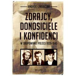 ZDRAJCY DONOSICIELE I KONFIDENCI W OKUPOWANEJ POLSCE 1939-1945