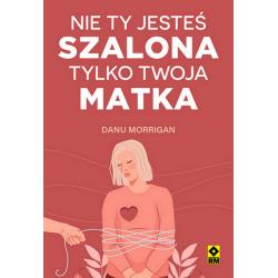 NIE TY JESTEŚ SZALONA TYLKO TWOJA MATKA