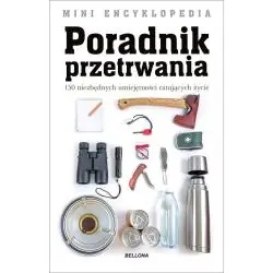 150 NIEZBĘDNYCH UMIEJĘTNOŚCI RATUJĄCYCH ŻYCIE. PORADNIK PRZETRWANIA. MINI ENCYKLOPEDIA