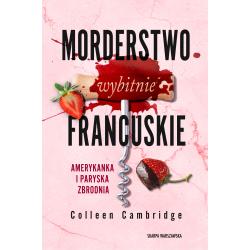 MORDERSTWO WYBITNIE FRANCUSKIE. AMERYKANKA I PARYSKA ZBRODNIA