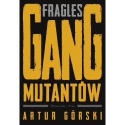 FRAGLES. GANG MUTANTÓW. POLSCY GANGSTERZY