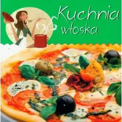 KUCHNIA WŁOSKA. Z KUCHENNEJ PÓŁECZKI