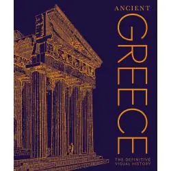 DK ANCIENT GREECE THE DEFINITIVE VISUAL HISTORY