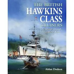 THE BRITISH HAWKINS CLASS CRUISERS AN ODYSSEY THROUGH TWO WORLD WARS