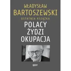 POLACY, ŻYDZI, OKUPACJA. FAKTY, POSTAWY, REFLEKSJE