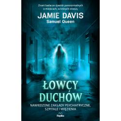 ŁOWCY DUCHÓW. NAWIEDZONE ZAKŁADY PSYCHIATRYCZNE SZPITALE I WIĘZIENIA. NAWIEDZENIA I OPĘTANIA