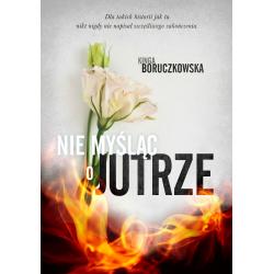 NIE MYŚLĄC O JUTRZE