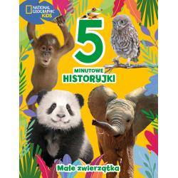 MAŁE ZWIERZĄTKA. 5-MINUTOWE HISTORYJKI. NATIONAL GEOGRAPHIC KID
