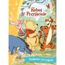 DISNEY KUBUŚ I PRZYJACIELE. BAJKOWE PRZYGODY