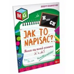 H CZY CH? JAK TO NAPISAĆ? ZESZYT EDUKACYJNY 6+