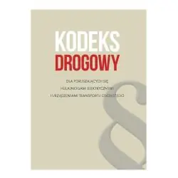 KODEKS DROGOWY DLA PORUSZAJĄCYCH SIĘ HULAJNOGAMI ELEKTRYCZNYMI I URZĄDZENIAMI TRANSPORTU OSOBISTEGO