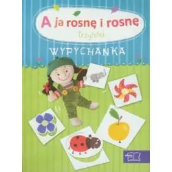 A JA ROSNĘ I ROSNĘ. TRZYLATEK. WYPYCHANKA