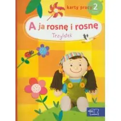 A JA ROSNĘ I ROSNĘ. TRZYLATEK. KARTY PRACY 2