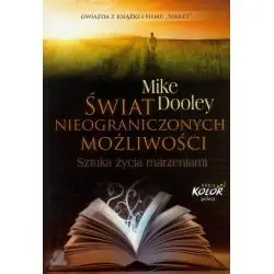 ŚWIAT NIEOGRANICZONYCH MOŻLIWOŚCI. SZTUKA ŻYCIA MARZENIAMI