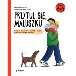 PRZYTUL SIĘ, MALUSZKU. O SILE RODZINNYCH WIĘZI, KTÓRE BUDUJĄ POCZUCIE WŁASNEJ WARTOŚCI. OTWARCI NA ŚWIAT