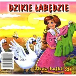 DZIKIE ŁABĘDZIE. ZŁOTE BAJKI