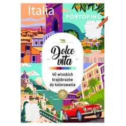 DOLCE VITA. 40 WŁOSKICH KRAJOBRAZÓW DO KOLOROWANIA. KOLOROWANKA ANTYSTRESOWA