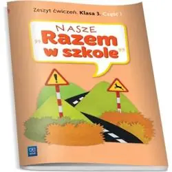 NASZE RAZEM W SZKOLE KLASA 3. ZESZYT ĆWICZEŃ 1